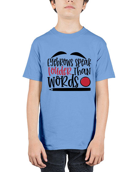 Eyebrows speak louder than words design Style 238# - beauty - fashion - Youth Tee Unisex