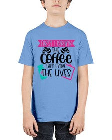 First I Drink The Coffee Then I Save The Lives Style Style 802# - nurse - Youth Tee Unisex