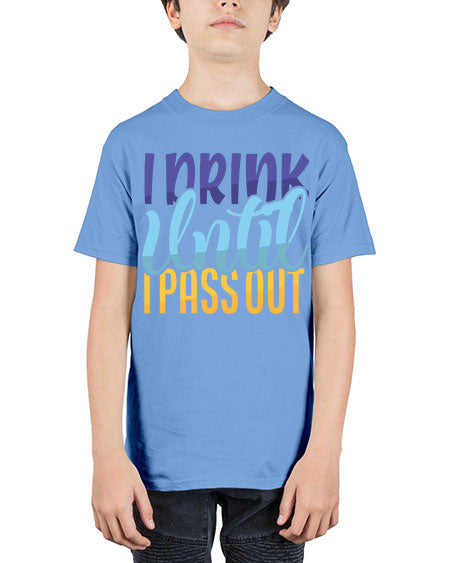 I Drink Until I Pass Out Style 93# - baby - Youth Tee Unisex