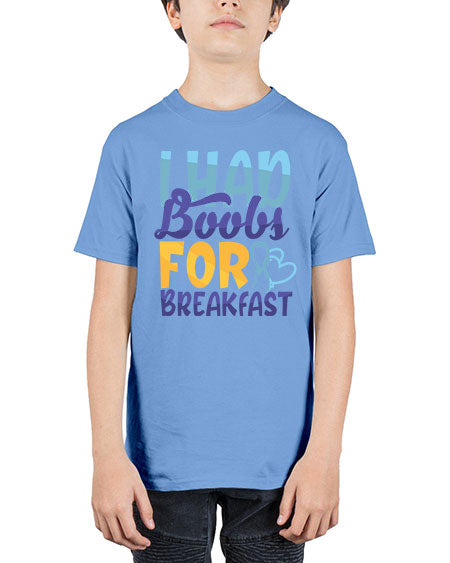 I Had Boobs For Breakfast Style 99# - baby - Youth Tee Unisex
