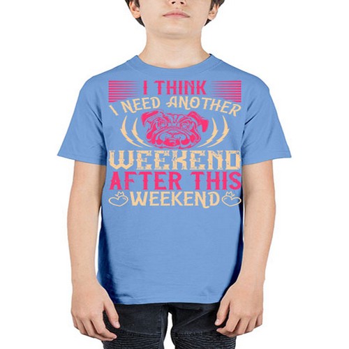 I Think I Need Another Weekend After This Weekend Style 41# - dogs - Youth Tee Unisex