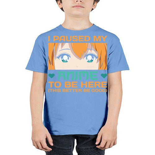 I paused my anime to be here this better be good235# - anime - Youth Tee Unisex