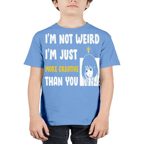 Im Not Weird Just MoreCreative Anime 250# - anime - Youth Tee Unisex