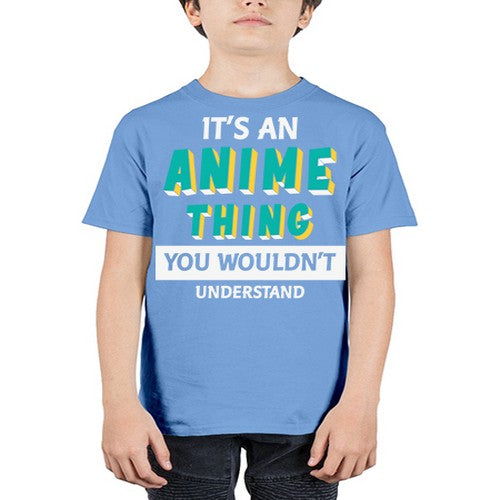 Its An Anime Thing You Aint Understand 254# - anime - Youth Tee Unisex