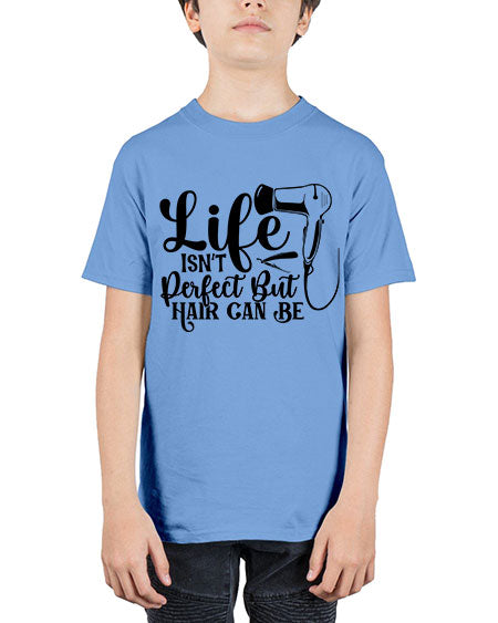 Life Isnt Perfect But Hair Can Be 1054# - hairdresser - Youth Tee Unisex