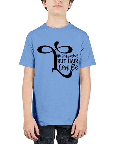 Life Isnt Perfect But Hair Can Be 1055# - hairdresser - Youth Tee Unisex