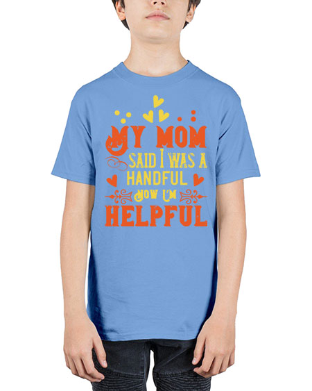 My mom said I was a handful Now I’m helpful Style 158# - kids - Youth Tee Unisex