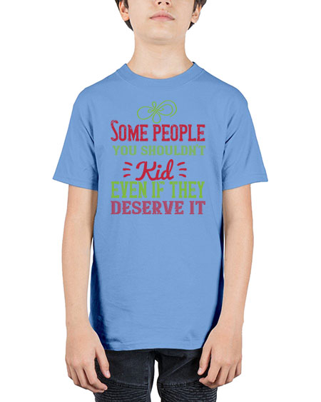 Some people you shouldnt kid even if they deserve it Style 208# - kids - Youth Tee Unisex
