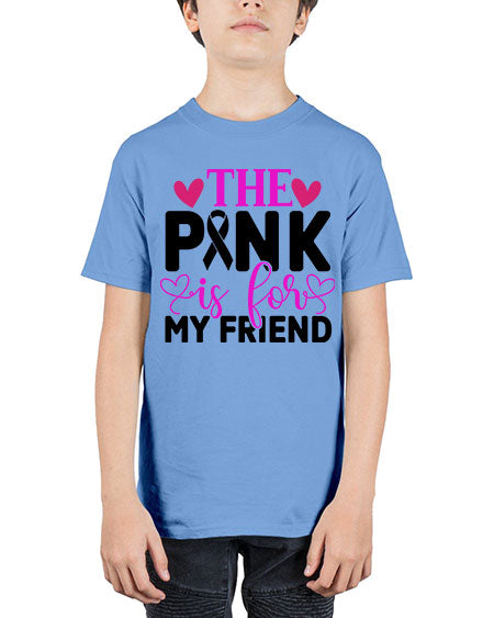 The Pink is for My Friend 3# - breast cancer - Youth Tee Unisex