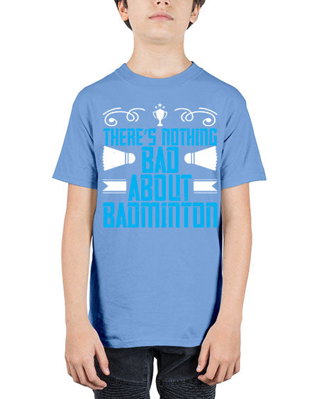 There’s nothing bad about badminton 1812# - badminton - Youth Tee Unisex