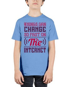 Things can change so fast on the internet 45# - internet - Youth Tee Unisex