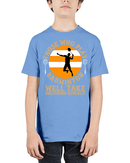 Those who play badminton well take decisions quickly 1802# - badminton - Youth Tee Unisex