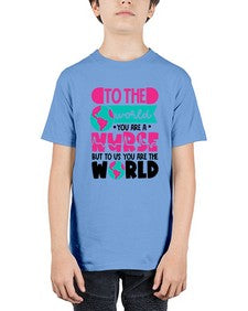 To The World You Are A Nurse But To Us You Are The World Style Style 1576# - nurse - Youth Tee Unisex