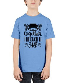 Together Through It All Style 1578# - teacher - Youth Tee Unisex