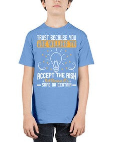 Trust because you are willing to accept the risk not because its safe or certain Style 8# - motivation - Youth Tee Unisex
