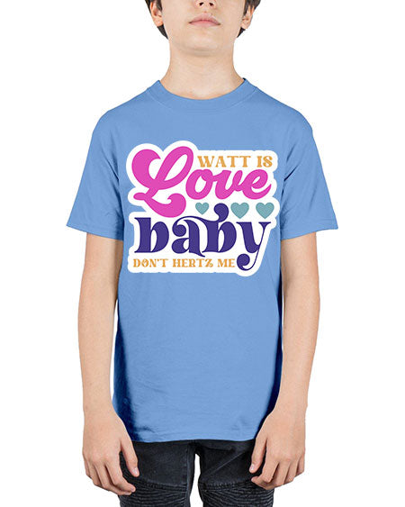 Watt is love baby dont hertz me 12# - general science - Youth Tee Unisex