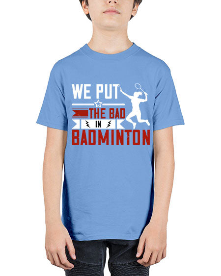 We put the bad in badminton 1772# - badminton - Youth Tee Unisex
