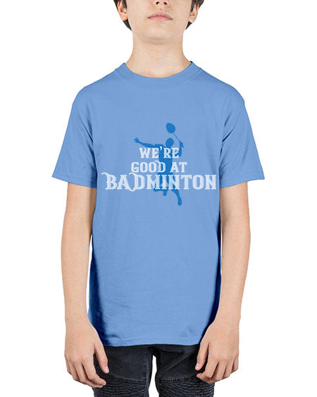 We’re good at badminton 1763# - badminton - Youth Tee Unisex