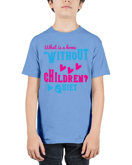 What is a home without children Quiet Style 237# - kids - Youth Tee Unisex