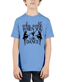 Why walk when you can dance 214# - ballet - Youth Tee Unisex