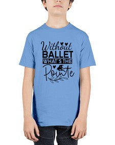 Without ballet whats the pointe 217# - ballet - Youth Tee Unisex