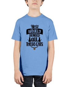 Yes I Really Do Need Style 109# - cats - Youth Tee Unisex
