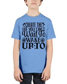 create the life you cant wait to wake up to Style 131# - motivation - Youth Tee Unisex