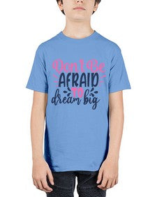 dont be afraid to dream big Style 123# - motivation - Youth Tee Unisex