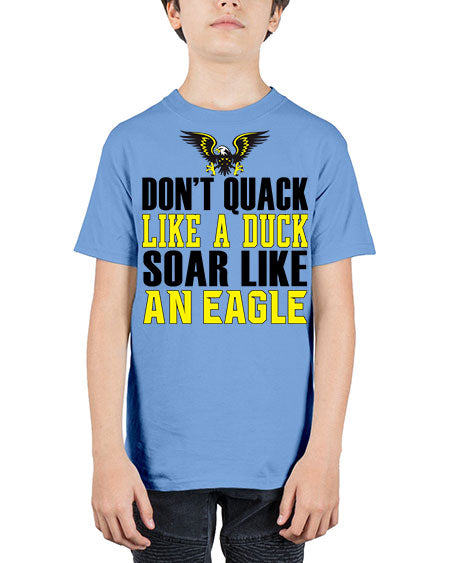 dont quack like a duck and soar like an eagle 31# - birds - Youth Tee Unisex