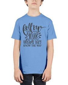 follow your dreams they know the way Style 113# - motivation - Youth Tee Unisex