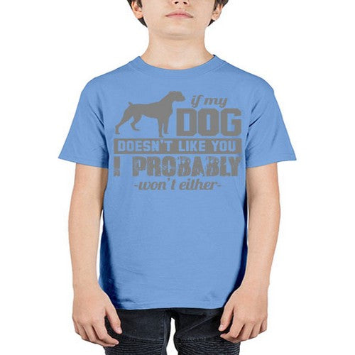 if my dog doesnt like you i wont either - dogs - Youth Tee Unisex