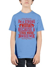 im a strong woman because a strong woman raised me 354# - parents day - Youth Tee Unisex