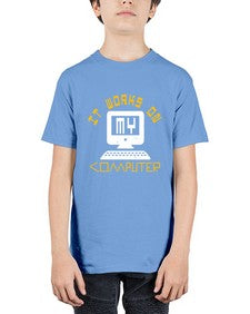 it works on my computer 30# - computer - Youth Tee Unisex