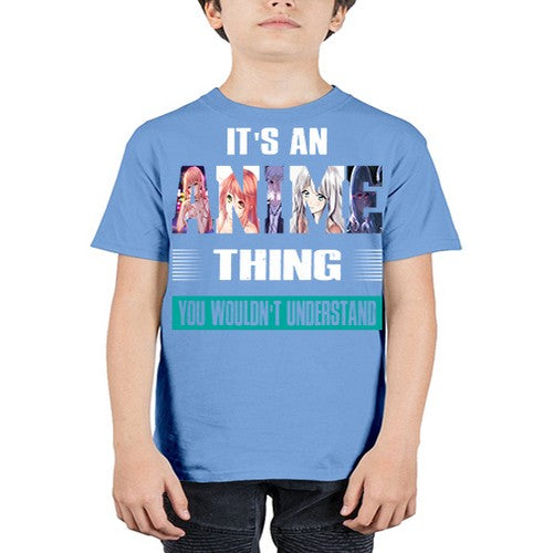 its an thing you wouldnt understand252# - anime - Youth Tee Unisex
