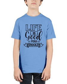 life is good you should 732# - sarcastic - Youth Tee Unisex