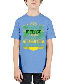 mothers love is peace it need not be acquired it need not be deserved 438# - parents day - Youth Tee Unisex