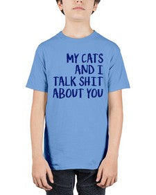 my cats and i talk shit about you - cats - Youth Tee Unisex