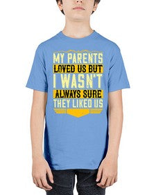 my parents loved us but i wasnt always sure they liked us 474# - parents day - Youth Tee Unisex