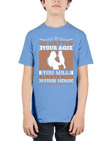 no matter your age you will always need your mom 489# - parents day - Youth Tee Unisex