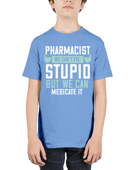 pharmacist we cant fix stupid but we can medicate it 1311# - pharmacist - Youth Tee Unisex