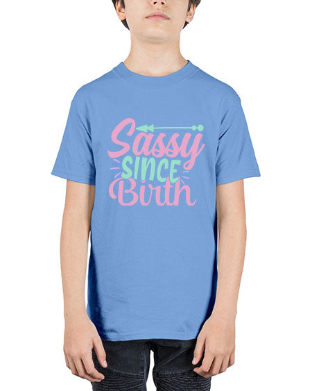 sassy since birth Style 199# - kids - Youth Tee Unisex