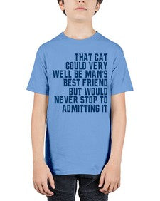 that cat could very well be mans bestfriend but would never stop - cats - Youth Tee Unisex