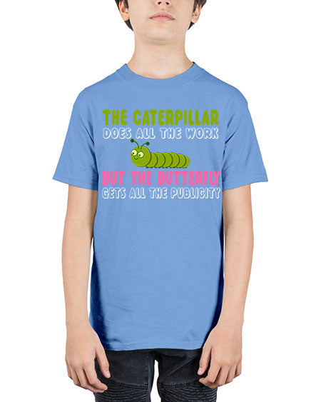 the caterpillar does all the work - butterfly - Youth Tee Unisex