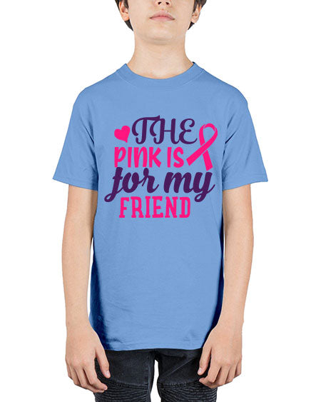 the pink is for my friend Style 2# - breast cancer - Youth Tee Unisex