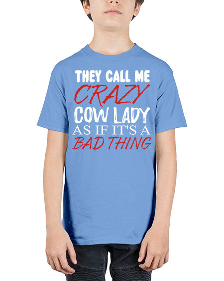 they call me crazy cow lady if its a bad thing - cow - Youth Tee Unisex