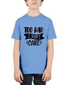too bad i dont care 1179# - sassy - Youth Tee Unisex