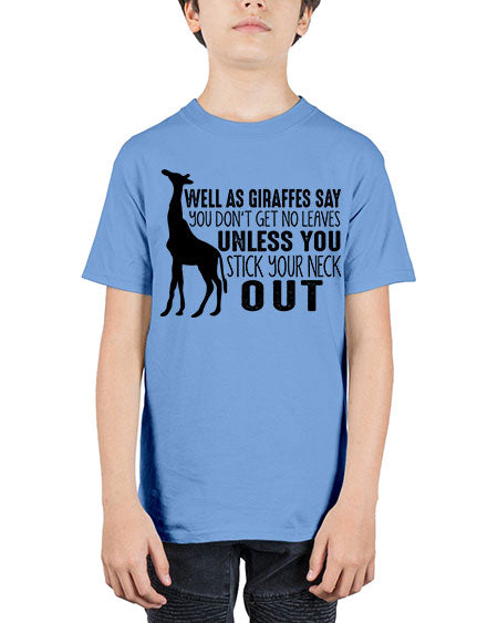 well as giraffes say you dont get no leaves unless you stick your neck out - giraffee - Youth Tee Unisex