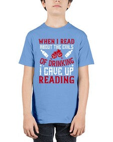 when i read about the evils of drinking i gave up reading 464# - drinking - Youth Tee Unisex