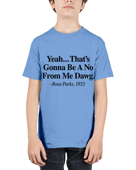 yeah thats gonna be a no from me dawg rosa parks 3# - black words and phrases - Youth Tee Unisex