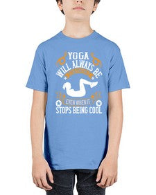 yoga will always be transformational even when it stops being cool  646# - yoga - Youth Tee Unisex